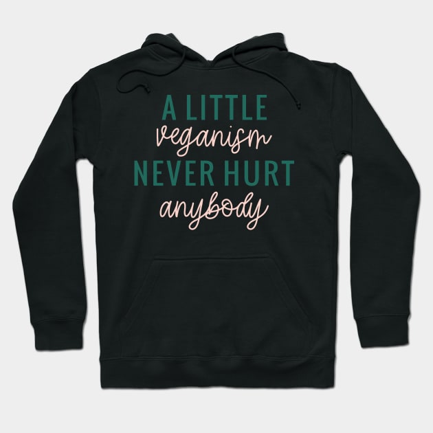 A little Veganism Never Hurt Anybody Hoodie by MZeeDesigns